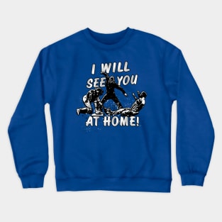 Baseball Catcher I'll SEE YOU AT HOME Catching Crewneck Sweatshirt